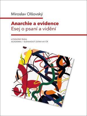Anarchie a evidence - Esej o psaní a vidění - Miroslav Olšovský