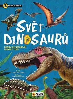 Svět dinosaurů Mladý objevitel - Poznej nejúžasnější pravěké tvory
