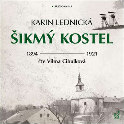 Šikmý kostel: románová kronika ztraceného města, léta 1894–1921 - Karin Lednická; Vilma Cibulková