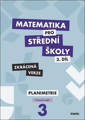 Matematika pro střední školy 3.díl Zkrácená verze - Pracovní sešit Planimetrie - Dana Gazárková; Stanislava Melicharová; René Vokřínek