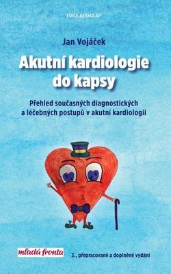 Akutní kardiologie do kapsy - 3. rozšířené a aktualizované vydání - Jan Vojáček