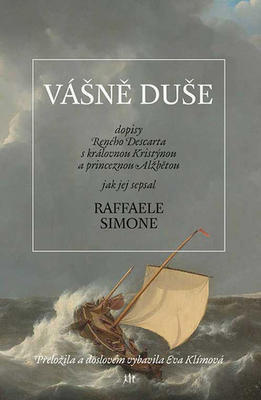 Vášně duše - Historický román s korespondencí René Descarta a princezny Alžběty - Raffaele Simone
