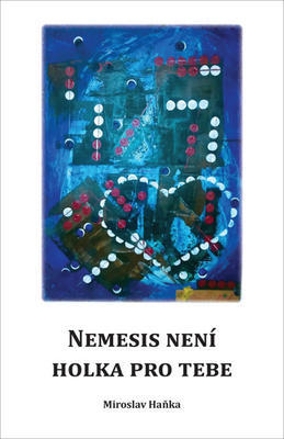 Nemesis není holka pro tebe - Miroslav Hanka