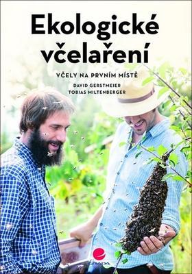 Ekologické včelaření - Včely na prvním místě - David Gerstmeier; Tobias Miltenberger