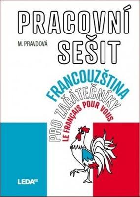 Francouzština pro začátečníky pracovní sešit - Le français pour vous - Marie Pravdová