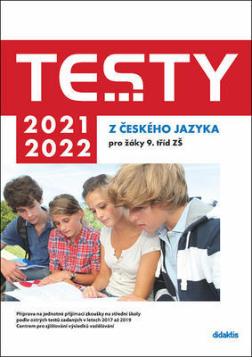Testy 2021-2022 z českého jazyka pro žáky 9. tříd ZŠ - Petra Adámková; Šárka Dohnalová; Lenka Hofírková