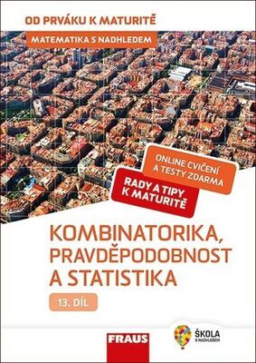 Matematika s nadhledem 13 Kombinatorika, Pravděpodobnost a statistika - Hybridní učebnice - Pavel Tlustý
