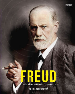 Freud - Člověk, vědec, a zrození psychoanalýzy - Ruth Sheppard