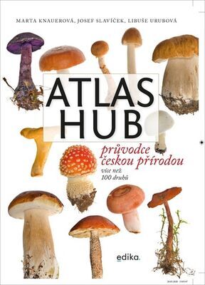 Atlas hub - Průvodce českou přírodou, více než 100 druhů - Marta Knauerová; Libuše Urubová; Josef Slavíček