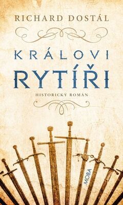 Královi rytíři - Historický román - Richard Dostál