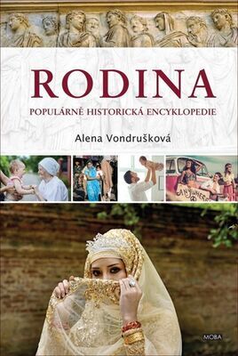 Rodina - Populárně historická encyklopedie - Alena Vondrušková