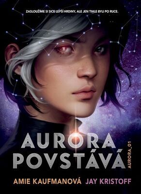 Aurora povstává - Amie Kaufmanová; Jay Kristoff