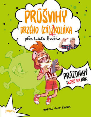 Průšvihy drzého záškoláka - Prázdniny skoro na rok - Ladislav Hruška