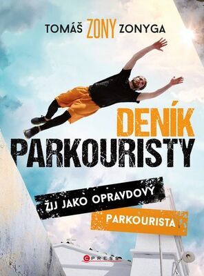 Deník parkouristy - Žij jako opravdový parkourista - Tomáš Zonyga