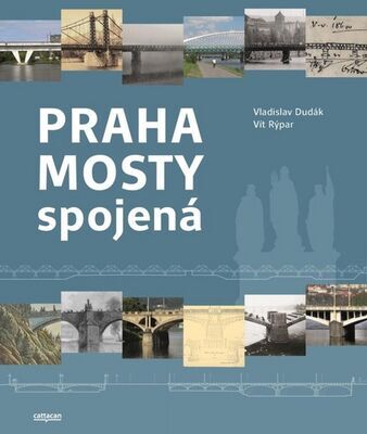 Praha mosty spojená - Vladislav Dudák; Vít Rýpar