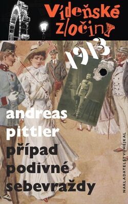 Vídeňské zločiny 1913 Případ podivné sebevraždy - Andreas Pittler