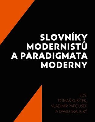 Slovníky modernistů a paradigmata moderny - Tomáš Kubíček; Vladimír Papoušek; David Skalický