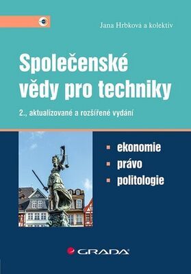 Společenské vědy pro techniky - Ekonomie, právo, politologie - Jana Hrbková