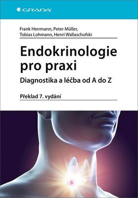 Endokrinologie pro praxi - Diagnostika a léčba od A do Z - Frank Herrmann; Peter Muller; Tobias Lohmann