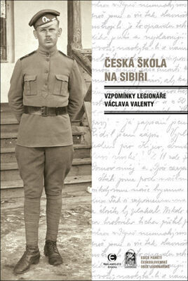 Česká škola na Sibiři - Vzpomínka legionáře Václava Valenty - Václav Valenta