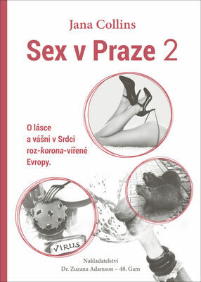 Sex v Praze 2 - O lásce a vášni v Srdci roz-korona-vířené Evropy. - Jana Collins