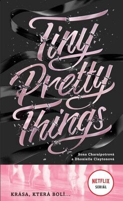 Tiny Pretty Things - Krása, která bolí ... - Sona Charaipotra; Dhonielle Clayton