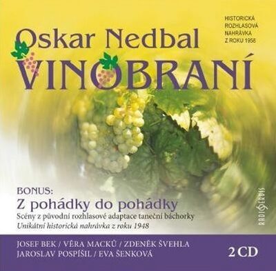 Vinobraní - Z pohádky do pohádky, 2 CD - Josef Bek; Věra Macků; Zdeněk Švehla; Jaroslav Pospíšil; Eva Šenková; Oskar N...