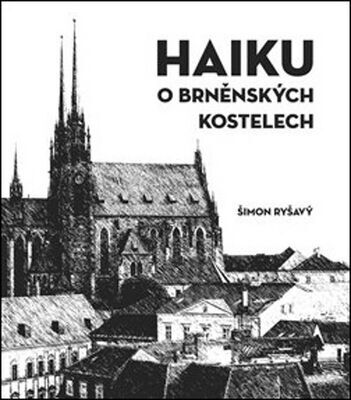 HAIKU o brněnských kostelech - Šimon Ryšavý