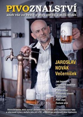 Pivoznalství - aneb vše co byste o pivu chtěli a měli vědět - Jaroslav Novák Večerníček