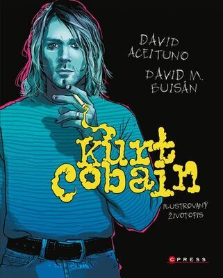 Kurt Cobain Ilustrovaný životopis - David Aceituno; David M. Buisan