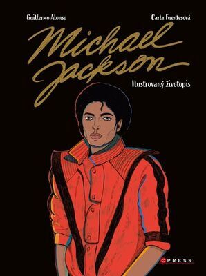 Michael Jackson Ilustrovaný životopis - Guillermo Alonso; Carla Fuentesová