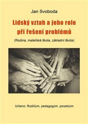 Lidský vztah a jeho role při řešení problémů - (Rodina, mateřská škola, základní škola) - Jan Svoboda