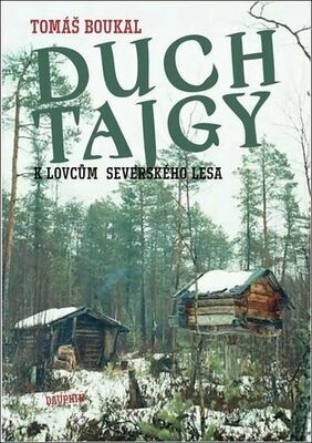 Duch tajgy - K lovcům severského lesa - Tomáš Boukal