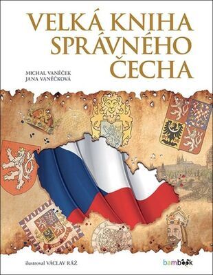 Velká kniha správného Čecha - Václav Ráž; Michal Vaněček