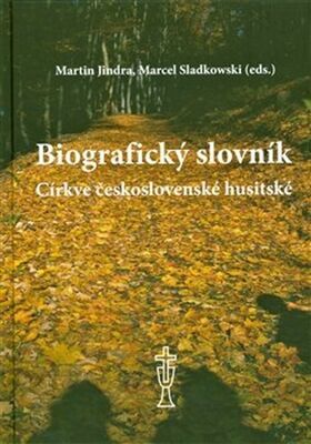 Biografický slovník Církve československé husitské - Martin Jindra; Marcel Sladkowski