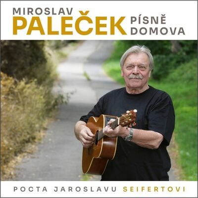 Písně domova - Pocta Jaroslavu Seifertovi - Miroslav Paleček