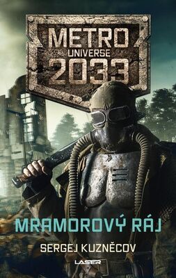 Mramorový ráj - Metro Universe 2033 - Sergej Kuzněcov