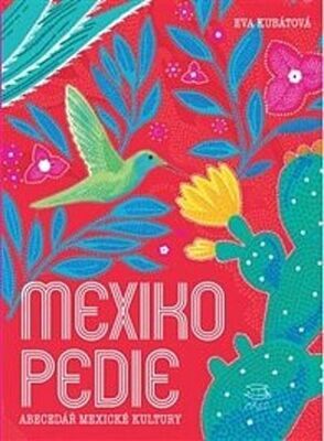 Mexikopedie - Abecedář mexické kultury - Eva Kubátová
