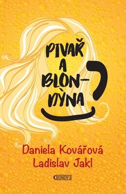 Pivař a Blondýna - Daniela Kovářová; Ladislav Jakl
