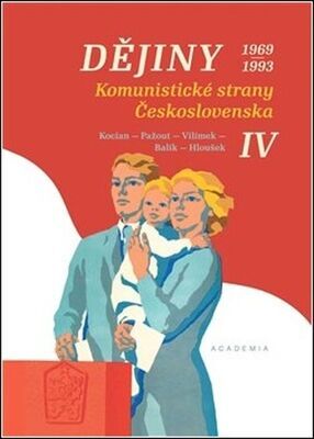 Dějiny Komunistické strany Československa IV. - 1969-1993 - Jiří Kocian; Vít Hloušek; Jaroslav Pažout