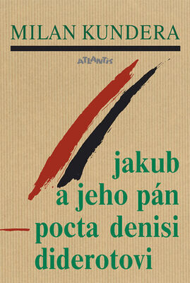 Jakub a jeho pán - Pocta Denisi Diderotovi - Milan Kundera