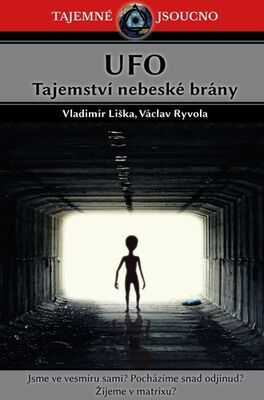 UFO Tajemství nebeské brány - Tajemné jsoucno - Vladimír Liška; Václav Ryvola