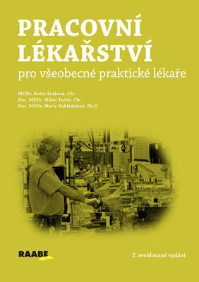 Pracovní lékařství pro všeobecké praktické lékaře - Květa Švábová; Milan Tuček; Marie Nakládalová