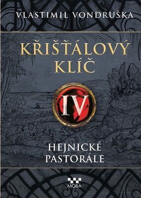 Křišťálový klíč IV - Hejnické pastorále - Vlastimil Vondruška