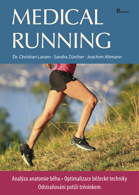 Medical running - Analýza anatomie běhu. Optimalizace běžecké techniky ... - Christian Larsen; Sandra Zürcher; Joachim Altmann