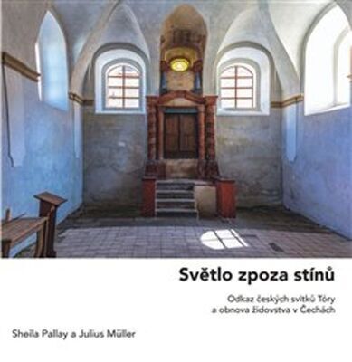 Světlo zpoza stínů - Odkaz českých svitků Tóry a obnova židovstva v Čechách - Julius Müller; Sheila Pallay