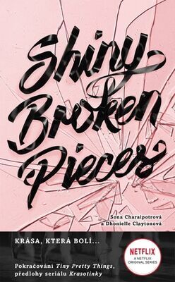 Shiny Broken Pieces - Krása, která bolí ... - Dhonielle Clayton; Sona Charaipotra