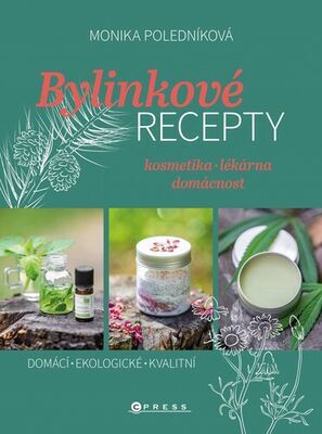 Bylinkové recepty - kosmetika - lékárna - domácnost - Monika Poledníková