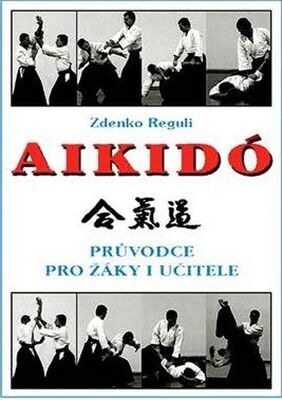 Aikido - Průvodce pro žáky i učitele - Zdenko Reguli
