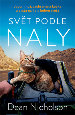 Svět podle Naly - Jeden muž, zachráněná kočka a cesta na kole kolem světa - Dean Nicholson